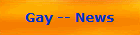 Gay -- News
