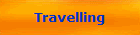 Travelling