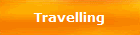 Travelling